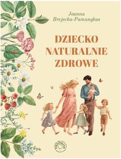 Dziecko naturalnie zdrowe - Joanna Brejecka-Pamungkas
