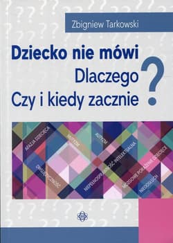 Dziecko nie mówi Dlaczego? Czy i kiedy zacznie? - Tarkowski Zbigniew