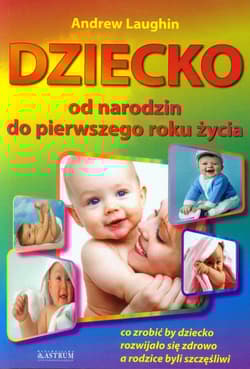 Dziecko od narodzin do pierwszego roku życia - Andrew Laughin
