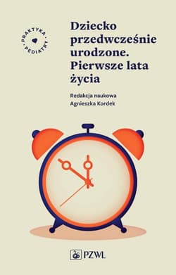 Dziecko przedwcześnie urodzone. Pierwsze lata życi - Agnieszka Kordek