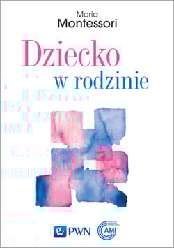 Dziecko w rodzinie - Maria Montessori