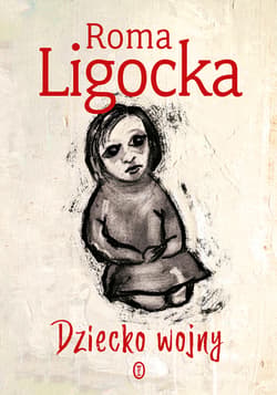 Dziecko wojny - ebook - Roma Ligocka