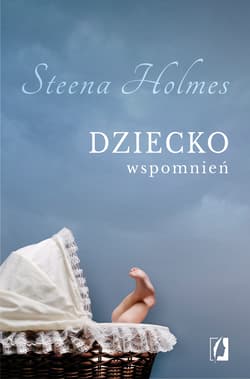 Dziecko wspomnień - Steena Holmes