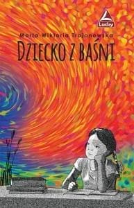 Dziecko z baśni - Trojanowska Marta Wiktoria
