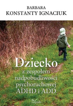 Dziecko z zespołem nadpobudliwości... - Ignaciuk Barbara Konstanty
