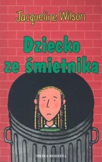 Dziecko ze śmietnika - Jacqueline Wilson