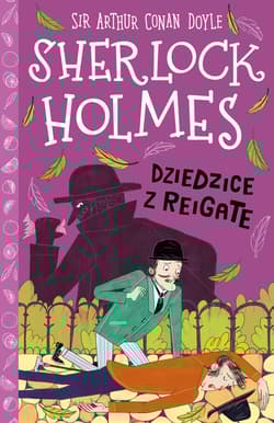 Dziedzice z Reigate. Klasyka dla dzieci. Sherlock Holmes. Tom 6 wyd. 2026 - Arthur Conan Doyle