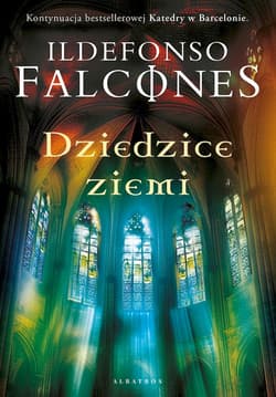 Dziedzice Ziemi - Ildefonso  Falcones