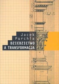 Dziedzictwo a transformacja - Jacek Purchla