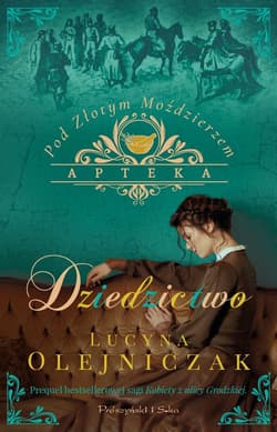 Dziedzictwo. Apteka pod Złotym Moździerzem. Tom 2 (Duże Litery) - Lucyna Olejniczak