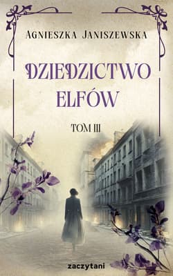 Dziedzictwo elfów Tom III - Agnieszka Janiszewska