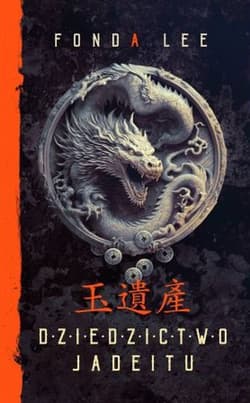 Dziedzictwo Jadeitu. Saga o Zielonych Kościach. Tom 3 - Fonda Lee