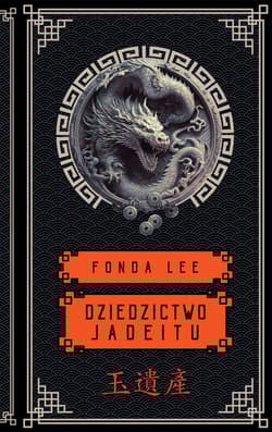 Dziedzictwo Jadeitu. Saga o Zielonych Kościach. Tom 3 - Fonda Lee