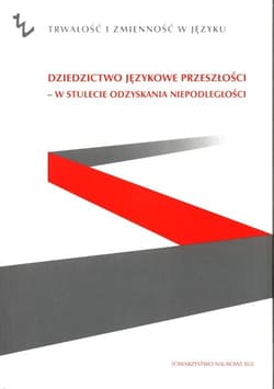 Dziedzictwo językowe przeszłości - w stulecie odzyskania niepodległości