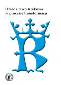 Dziedzictwo Krakowa w procesie transformacji - red. Jacek Purchla, Noga Zdzisław