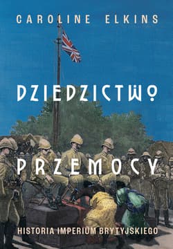 Dziedzictwo przemocy. Historia imperium brytyjskiego - ebook - Caroline Elkins