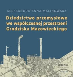 Dziedzictwo przemysłowe we współczesnej... - Aleksandria Anna Malinowska