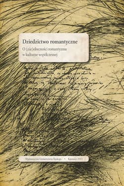 Dziedzictwo romantyczne. O (nie)obecności... - red. Maria Janoszka, red. Oskar Kalarus,  red. Mar