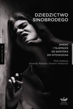 Dziedzictwo Sinobrodego Śmierć i tajemnice od Bartoka do Hitchcocka