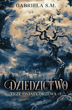 Dziedzictwo. Trzy Światy Drzewa. Tom 1