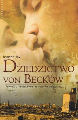 Dziedzictwo von Becków Powieść o miłości, która nie powinna się zdarzyć - Joanna  Jax