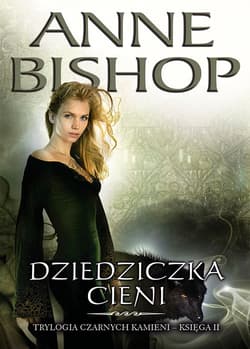 Dziedziczka Cieni Trylogia Czarnych Kamieni - tom 2 - Anne Bishop
