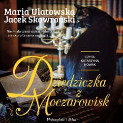 Dziedziczka z Moczarowisk - audiobook - Maria Ulatowska, Jacek  Skowroński