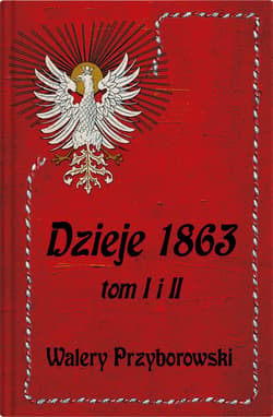 Dzieje 1863 Tom I i II Przyborowski - Walery Przyborowski