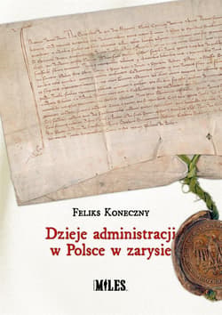 Dzieje administracji w Polsce - Feliks Koneczny