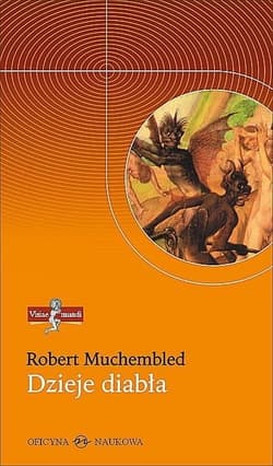 Dzieje diabła Od XII do XX wieku - Robert Muchembled