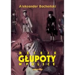 Dzieje głupoty w Polsce Pamflety dziejopisarskie - Aleksander Bocheński