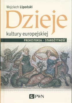 Dzieje kultury europejskiej. Prehistoria - starożytność - Wojciech Lipoński
