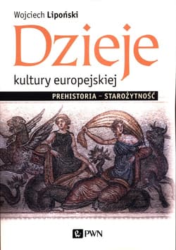 Dzieje kultury europejskiej Prehistoria - Starożytność - Wojciech Lipoński