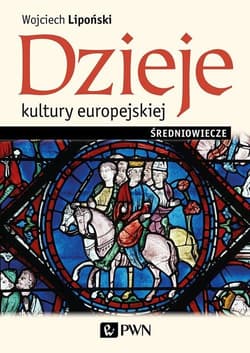 Dzieje kultury europejskiej Średniowiecze - Wojciech Lipoński
