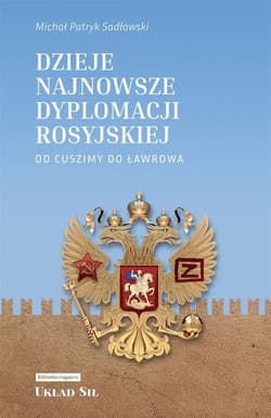 Dzieje najnowsze dyplomacji rosyjskiej - Sadłowski Michał Patryk