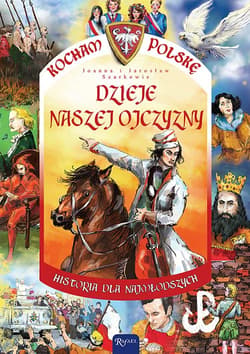 Dzieje naszej Ojczyzny. Historia dla najmłodszych - Szarko Joanna, Szarko Jarosław