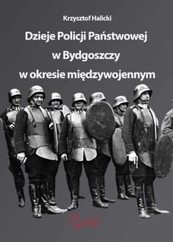 Dzieje Policji Państwowej w Bydgoszczy w okresie międzywojennym