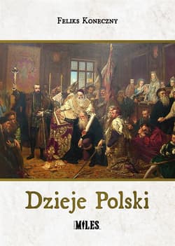 Dzieje Polski - Feliks Koneczny