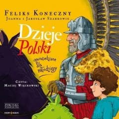 Dzieje Polski opowiedziane dla młodzieży audiobook - Feliks Koneczny, Jarosław Szarek, Joanna Wieliczk