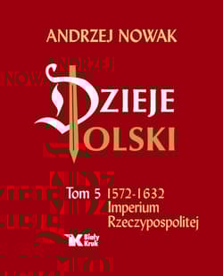 Dzieje Polski Tom 5 Imperium Rzeczypospolitej - Andrzej Nowak