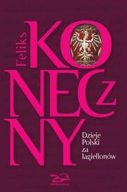 Dzieje Polski za Jagiellonów - Feliks Koneczny