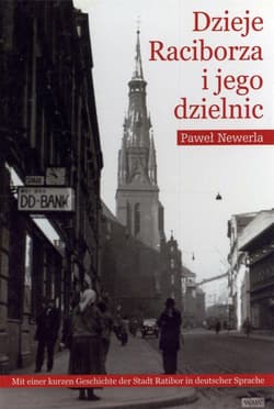 Dzieje Raciborza i jego dzielnic - Newerla Paweł