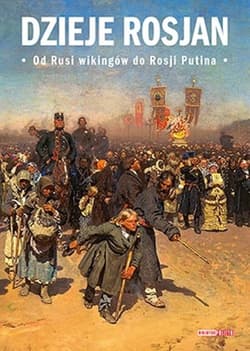 Dzieje Rosjan Od Rusi wikingów do Rosji Putina