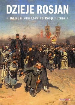 Dzieje Rosjan Od Rusi wikingów do Rosji Putina - Opracowanie Zbiorowe