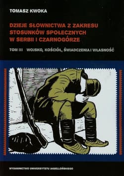 Dzieje słownictwa z zakresu stosunków społecznych w Serbii i Czarnogórze Tom 3 - Tomasz Kwoka