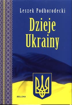 Dzieje Ukrainy Ukraina i Ukraińcy w latach 1914-2022 - Leszek Podhorodecki