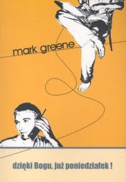 Dzięki Bogu, już poniedziałek! - Mark Greene