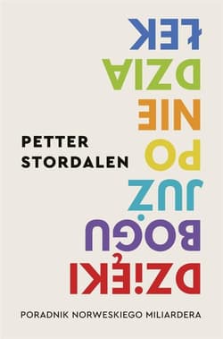 Dzięki Bogu już poniedziałek Poradnik norweskiego miliardera - Petter Stordalen