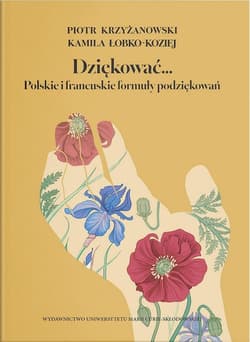Dziękować... Polskie i francuskie formuły... - Piotr Krzyżanowski, Kamila Łobko-Koziej