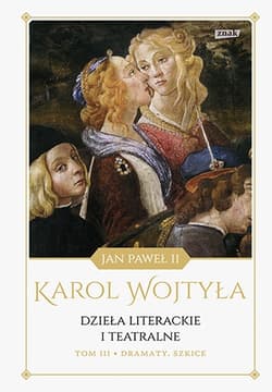 Dzieła literackie i teatralne. Tom III Dramaty. Szkice